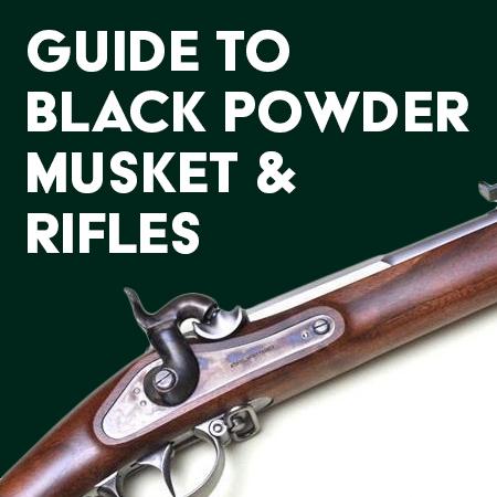 Guide to buying a Muzzle Loading Black Powder Musket or Rifle