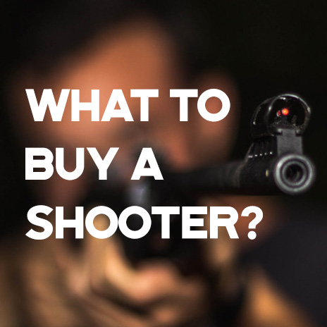 What To Buy A Shooter?