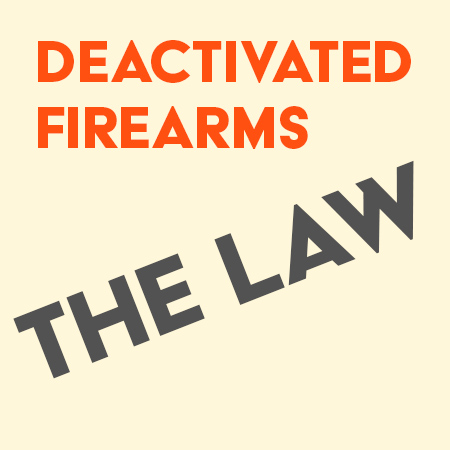 Deactivated Firearms - The Law